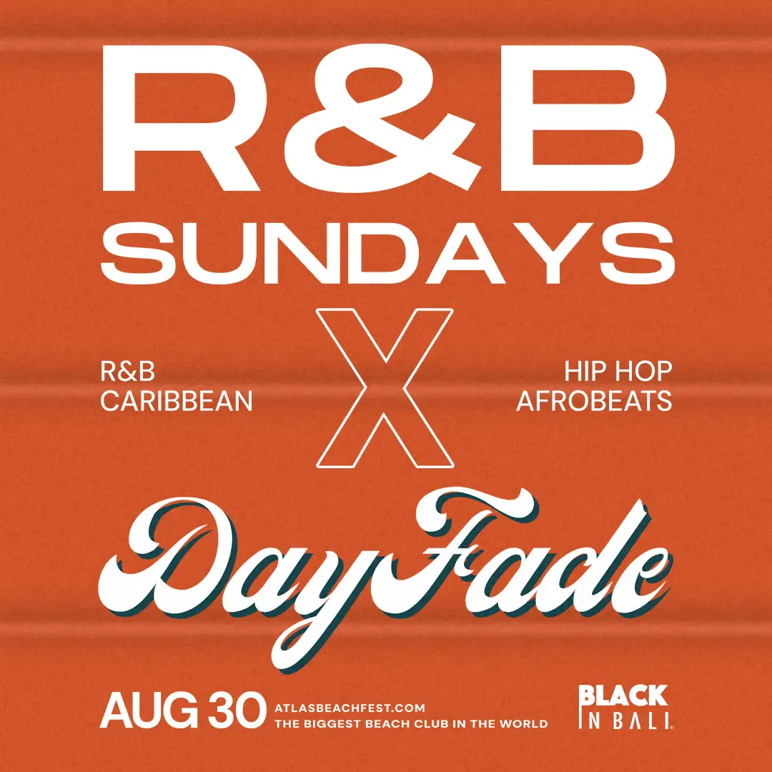 Event - R&B SUNDAYS X DAY FADE - World's Biggest Beach Club & Super Club in Bali | Atlas Beach Fest